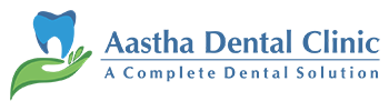 Aastha Dental Clinic
